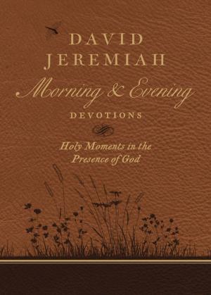 Cover of the book David Jeremiah Morning and Evening Devotions by Cindy Martinusen Coloma