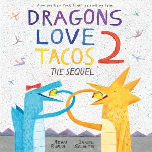 Cover of the book Dragons Love Tacos 2: The Sequel by Andrew Keenan-Bolger, Kate Wetherhead