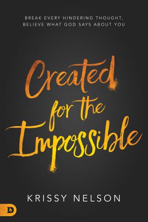 Cover of the book Created for the Impossible by Beni Johnson, Sue Ahn, Ann Stock, DeAnne Clark, Heidi Baker, Sheri Hess, Winnie Banov, Nina Myers