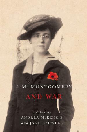 Cover of the book L.M. Montgomery and War by Jared Giesbrecht
