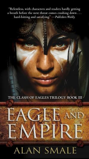 Cover of the book Eagle and Empire by Caroline Kepnes