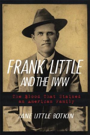 Cover of the book Frank Little and the IWW by Karen Olsen Bruhns, Karen E. Stothert