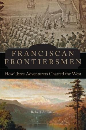 Cover of the book Franciscan Frontiersmen by Herbert G. Ruffin II