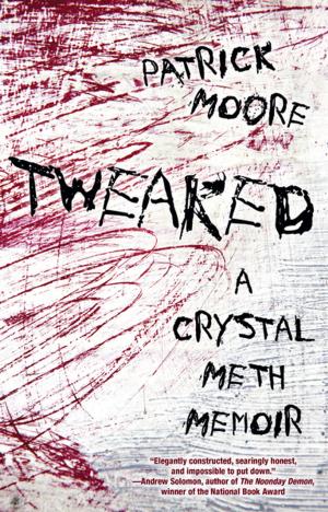 Cover of the book Tweaked: A Crystal Meth Memoir by Stephen Moramarco, Federico Moramarco
