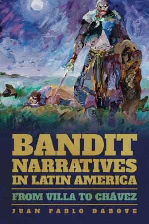 Cover of the book Bandit Narratives in Latin America by Geralda Medeiros Nóbrega