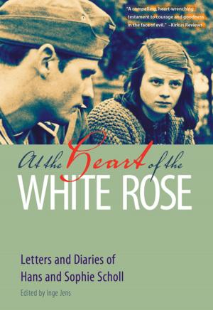 Cover of the book At the Heart of the White Rose by Joseph Wurtenbaugh