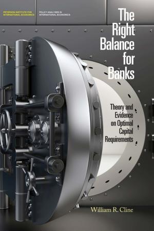 Cover of the book The Right Balance for Banks by Gary Clyde Hufbauer, Cathleen Cimino-Isaacs, Jeffrey Schott, Martin Vieiro, Erika Wada