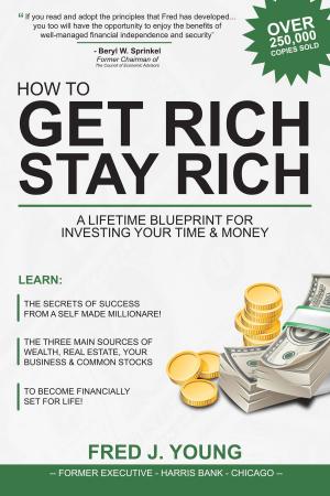 Cover of the book How to Get Rich, Stay Rich and Be Happy by Sally Vanderpoel