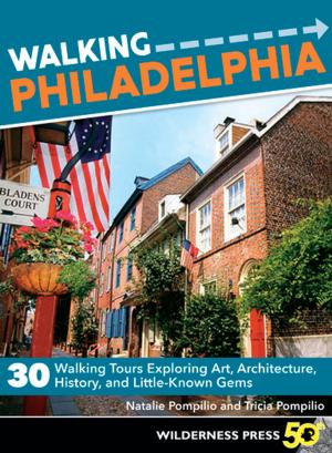 Cover of the book Walking Philadelphia by Douglas Lorain, Becky Ohlsen