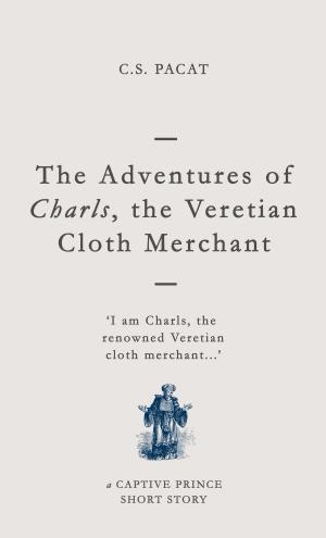 Cover of the book The Adventures of Charls the Veretian Cloth Merchant by Jo Anderton