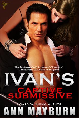 Cover of the book Ivan's Captive Submissive by Christina Black