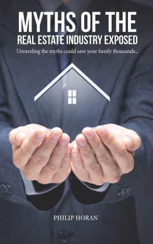 Cover of the book Myths Of The Real Estate Industry Exposed by Paula Berinstein