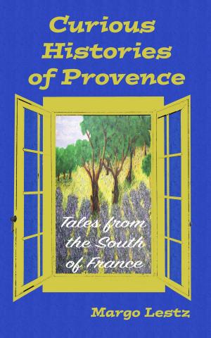 Cover of the book Curious Histories of Provence: Tales from the South of France by Peter Edwards