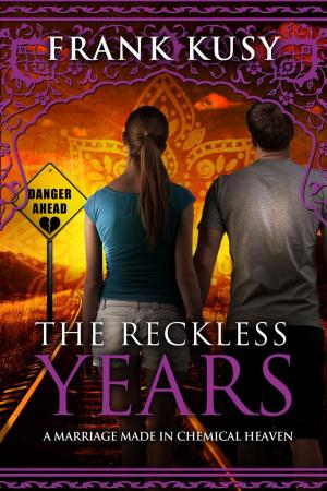 Book cover of The Reckless Years: A Marriage made in Chemical Heaven