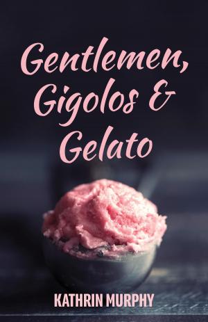 Cover of the book Gentlemen, Gigolos & Gelato by Margrit De graff