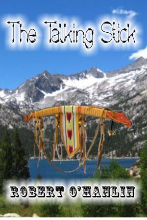 Cover of the book The Talking Stick by Robert O' Hanlin