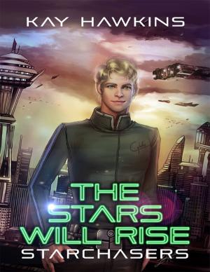 Cover of the book The Stars Will Rise - Starchasers Book 1 by G.C. McRae