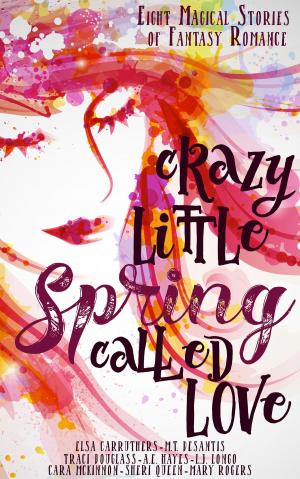 Cover of the book Crazy Little Spring Called Love by Fred Ledley
