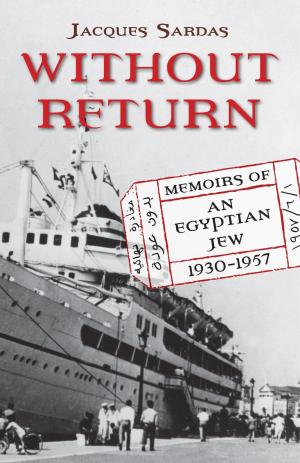 Cover of the book Without Return: Memoirs of an Egyptian Jew 1930-1957 by Stacy D Shelton