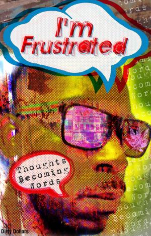 Cover of the book I'm Frustrated Thoughts Becoming Words by Steve R. Robertson