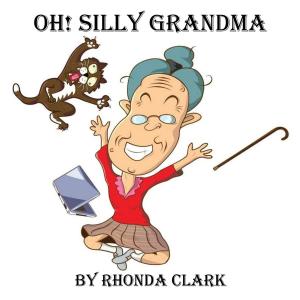 Cover of the book Oh! Silly Grandma by Laura Pauling