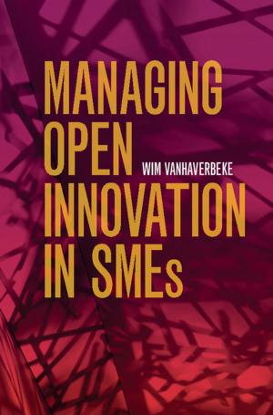 Cover of the book Managing Open Innovation in SMEs by Benjamin Schumacher, Michael Westmoreland