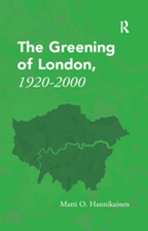 Cover of the book The Greening of London, 1920–2000 by Elly van Gelderen