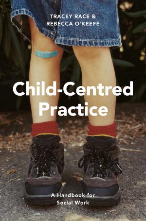 Cover of the book Child-Centred Practice by Sarah Haggarty, Jon A Mee