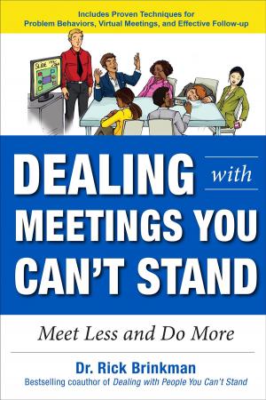 Cover of the book Dealing with Meetings You Can't Stand: Meet Less and Do More by Dorothy Richmond
