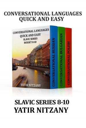 Cover of Conversational Languages Quick and Easy Boxset 8-10: Slavic Series: The Russian Language, The Bulgarian Language, and the Polish Language