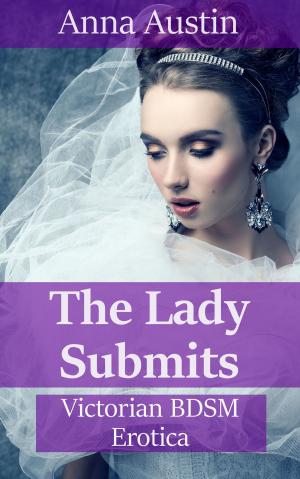 Cover of the book The Lady Submits by Anna Austin