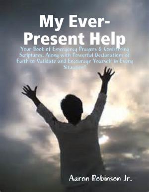 Cover of the book My Ever-Present Help by Alan Zhu