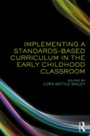 Cover of the book Implementing a Standards-Based Curriculum in the Early Childhood Classroom by Tazreena Sajjad