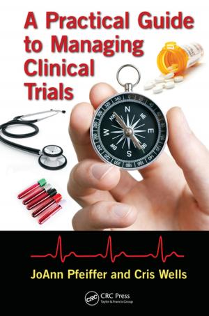 Cover of the book A Practical Guide to Managing Clinical Trials by Sam Efromovich