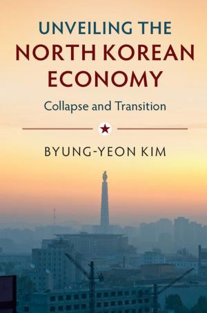 Cover of the book Unveiling the North Korean Economy by Richard M. Burton, Børge Obel, Dorthe Døjbak Håkonsson