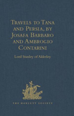 Cover of the book Travels to Tana and Persia, by Josafa Barbaro and Ambrogio Contarini by Alon Kadish