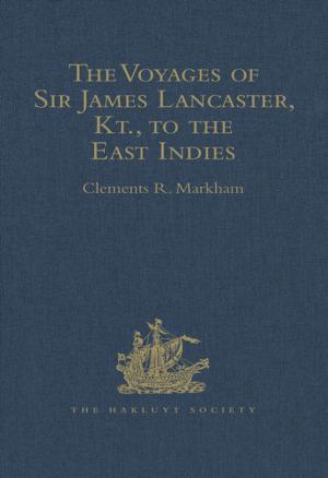 bigCover of the book The Voyages of Sir James Lancaster, Kt., to the East Indies by 