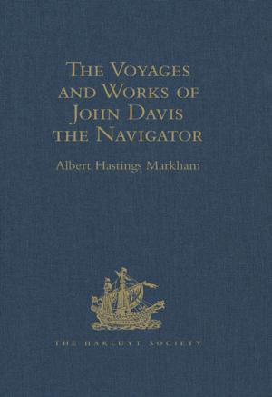 Cover of the book The Voyages and Works of John Davis the Navigator by Ellie Levenson