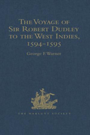 Cover of the book The Voyage of Sir Robert Dudley, afterwards styled Earl of Warwick and Leicester and Duke of Northumberland, to the West Indies, 1594-1595 by Weidong Ji