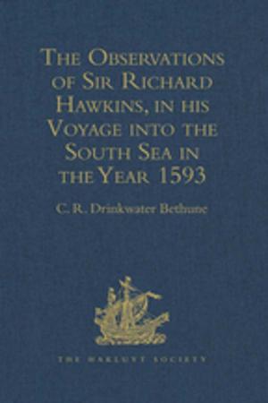 Cover of the book The Observations of Sir Richard Hawkins, Knt., in his Voyage into the South Sea in the Year 1593 by J.A. Chandler
