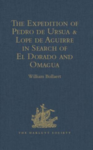 Cover of the book The Expedition of Pedro de Ursua & Lope de Aguirre in Search of El Dorado and Omagua in 1560-1 by Craig R. Hickman, Michael A. Silva
