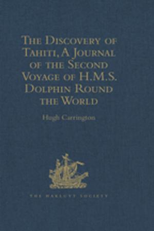 Cover of the book The Discovery of Tahiti, A Journal of the Second Voyage of H.M.S. Dolphin Round the World, under the Command of Captain Wallis, R.N. by S. Rajanayagam