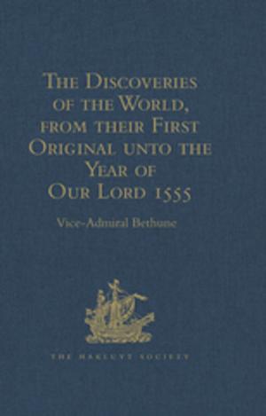 Cover of the book The Discoveries of the World, from their First Original unto the Year of Our Lord 1555, by Antonio Galvano, governor of Ternate by Rob Kitchin, Nick Tate