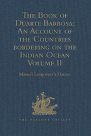 Cover of the book The Book of Duarte Barbosa: An Account of the Countries bordering on the Indian Ocean and their Inhabitants by Celia and McCreery Green