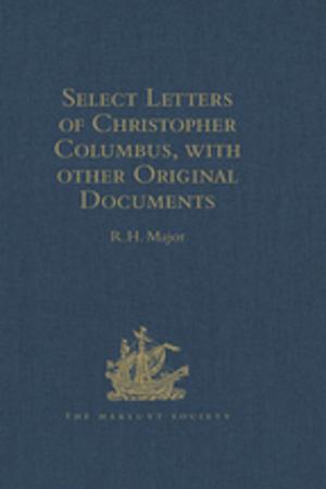 Cover of the book Select Letters of Christopher Columbus with other Original Documents relating to this Four Voyages to the New World by James D. Slack