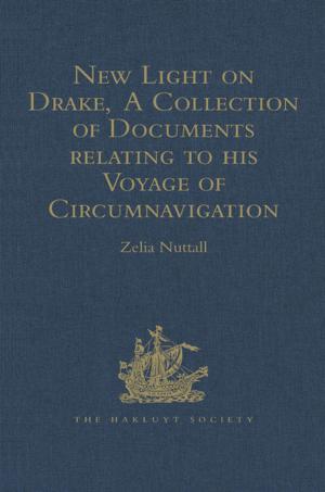 Cover of the book New Light on Drake, A Collection of Documents relating to his Voyage of Circumnavigation, 1577-1580 by Brian Sudlow