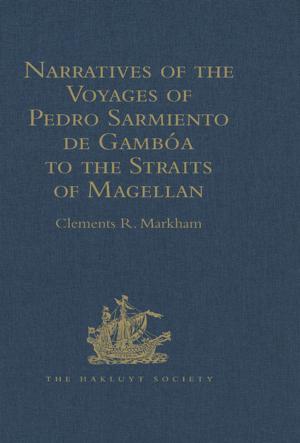 Cover of the book Narratives of the Voyages of Pedro Sarmiento de Gambóa to the Straits of Magellan by Virginia Martin