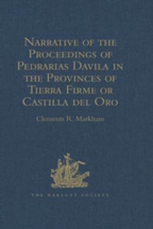 Cover of the book Narrative of the Proceedings of Pedrarias Davila in the Provinces of Tierra Firme or Castilla del Oro by 