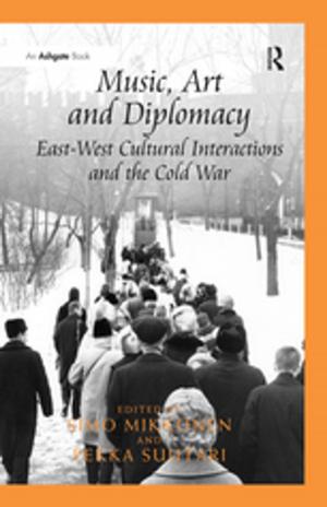 Cover of the book Music, Art and Diplomacy: East-West Cultural Interactions and the Cold War by Iain Chambers