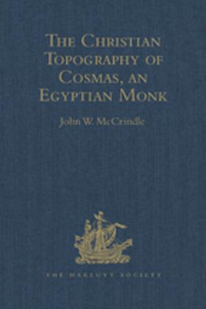 Cover of the book Kosma Aiguptiou Monachou Christianike Topographia - The Christian Topography of Cosmas, an Egyptian Monk by Christine Heward